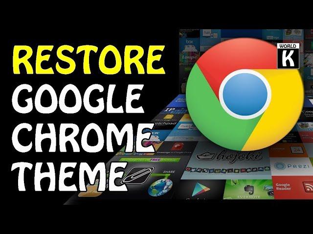 Restore Your Google Chrome default Theme