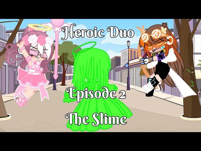 Heroic Duo ||Episode 2|| The Slime || Strawbibi Suga Gacha