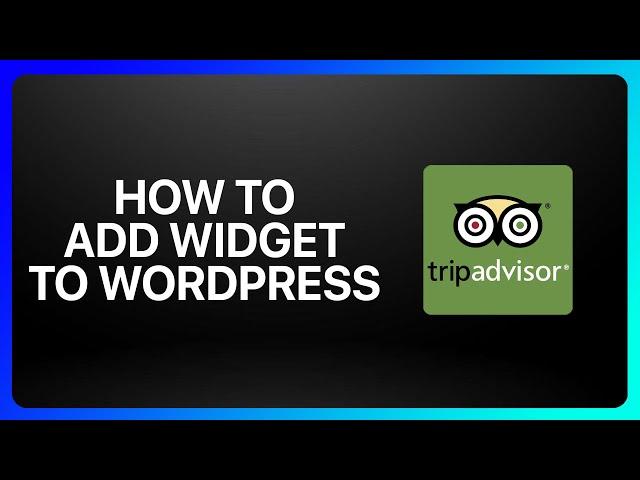 How To Add Tripadvisor Widget To WordPress Tutorial