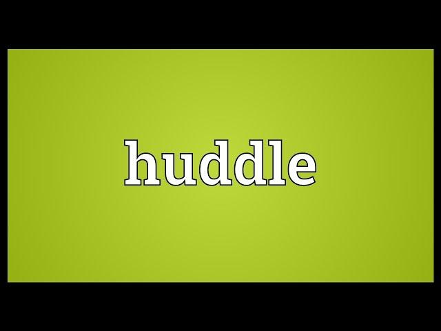 Huddle Meaning