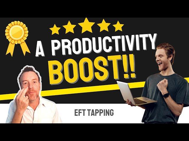 A Productivity Boost: EFT Tapping for Enhanced Focus & Productivity (HD)