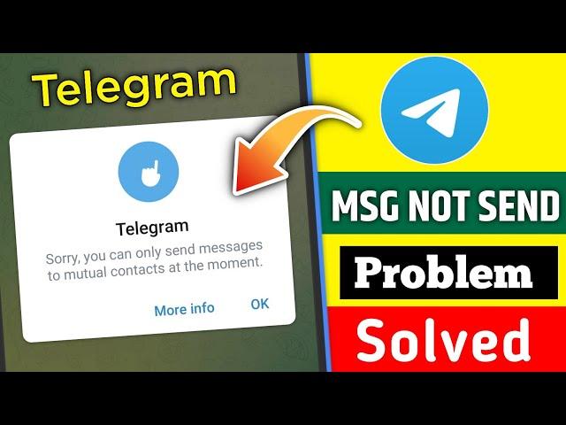 Sorry you can only send messages to mutual contacts at the moment |telegram message not send problem