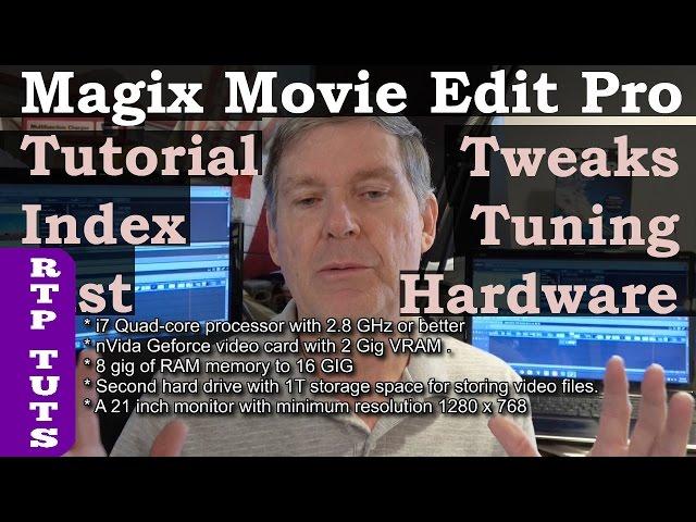 Magix Movie Edit Pro 2016 - Tutorial Index List, Best PC setup for Magix, How to optimize Magix MEP