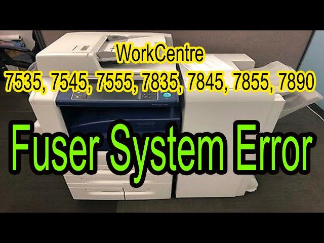 Xerox WorkCentre 7535, 7545, 7555, 7835, 7845, 7855 Fuser System Error || Colour Photocopy ||