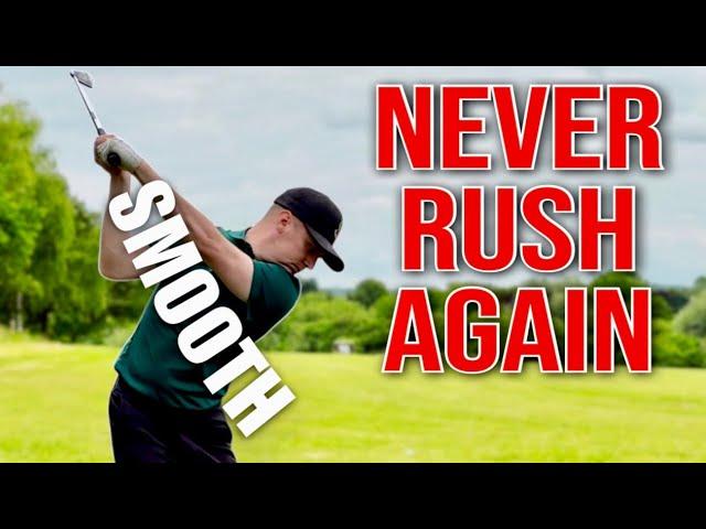 How To Never Rush Your Golf Swing