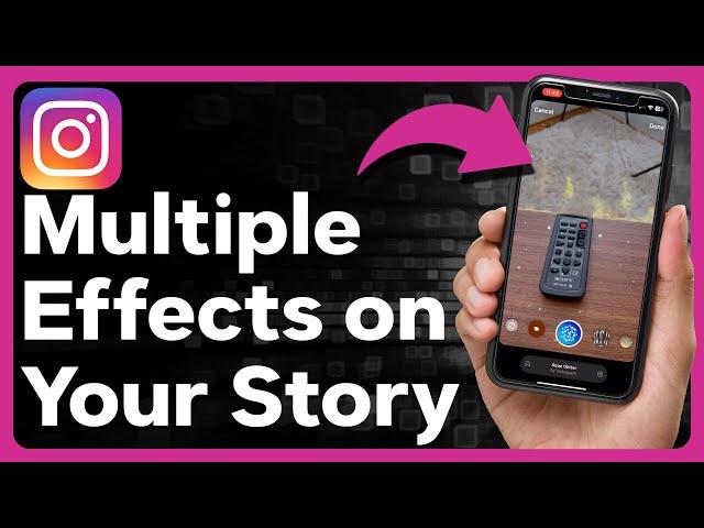 How To Add Multiple Effects To Instagram Story