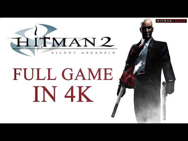 Hitman 2: Silent Assassin - Full Game Walkthrough in 4K - Professional Difficulty