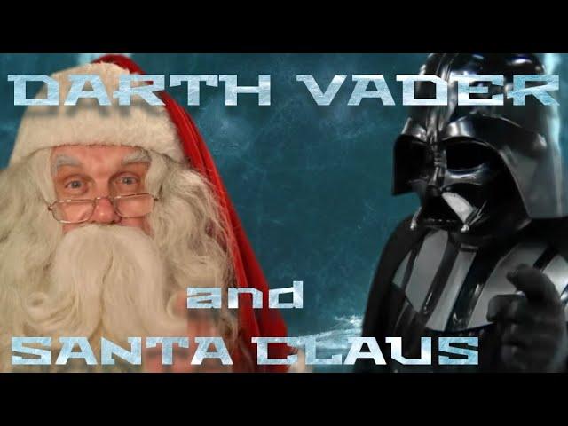 Darth Vader and Santa Claus ( STAR WARS FAN - SPECIAL CHRISTMAS )