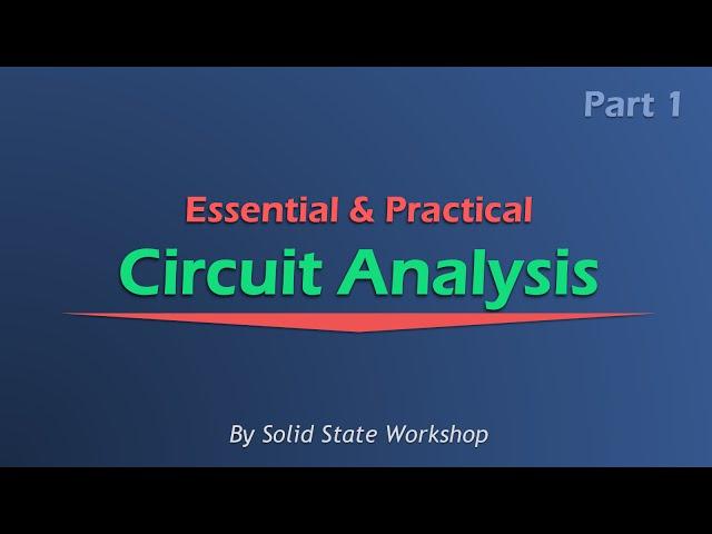 Essential & Practical Circuit Analysis: Part 1- DC Circuits