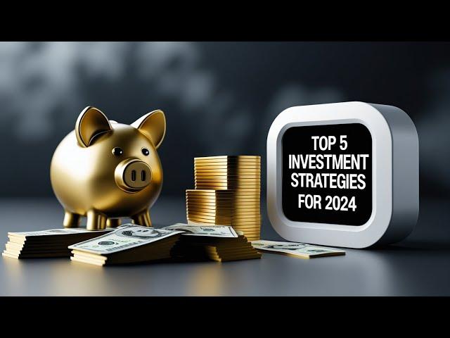 Top 5 Investment Strategies for 2024: What You Need to Know.(1080p)