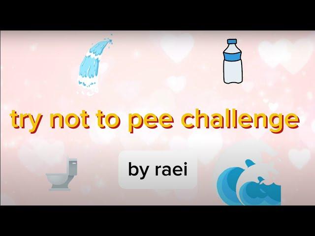 try not to pee challenge (HARD)