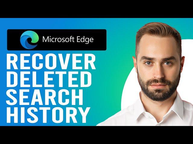 How to Recover Deleted Search History on Microsoft Edge (Step-by-Step)