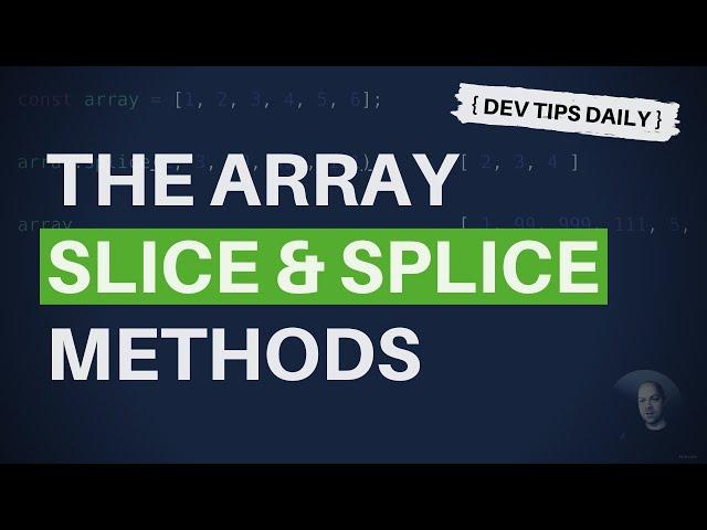 DevTips Daily: The JavaScript array slice and splice methods