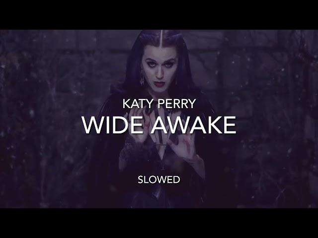 Katy Perry - Wide Awake ~ Slowed