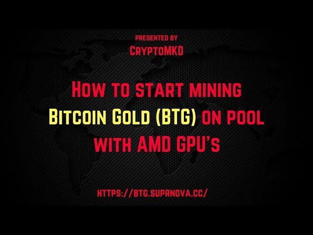 How to start mining Bitcoin Gold (BTG) on pool with AMD GPU's