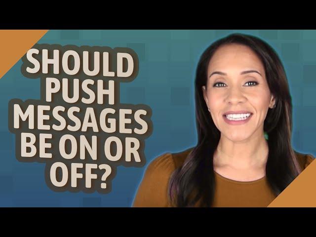 Should Push messages be on or off?