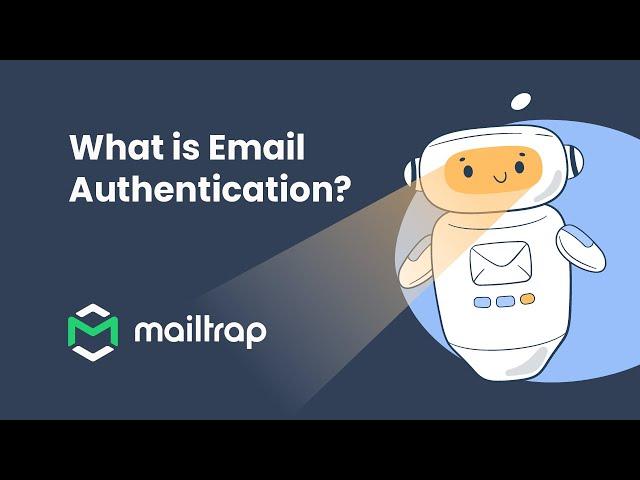 Email Authentication Explained - Tutorial by Mailtrap