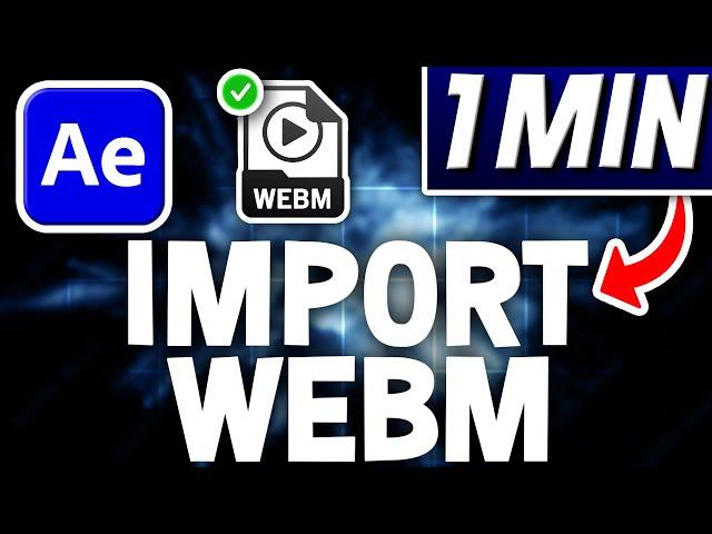 How To Import WebM Files In After Effects | Quick Tutorial