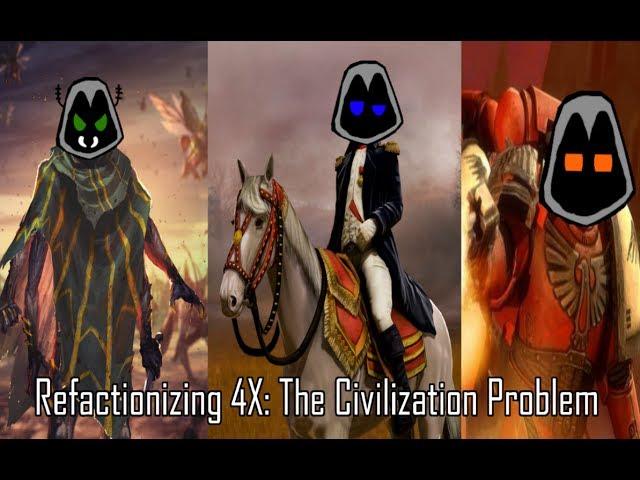 Refactionizing 4x: The Civilization Problem