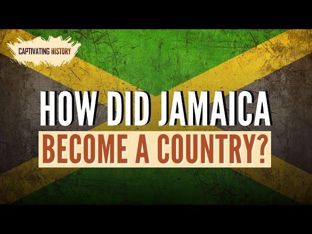 How Did Jamaica Become a Country?