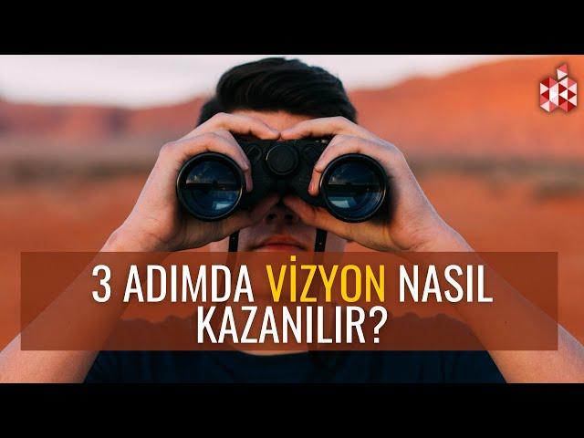 Güçlü Vizyon Sahibi Nasıl Olunur, 3 Adım || Vizyonlu İnsan Nasıl Olur | Vizyon Nedir? Parlak Gelişim