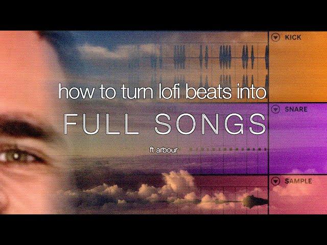 how to turn simple lofi beats into FULL SONGS ft. @prodarbour