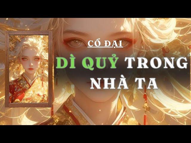 [ TRUYỆN AUDIO ] DÌ QUỶ TRONG NHÀ TA  - FULL | GIANG TUỆ MẪN AUDIO CHỮA LÀNH | REVIEW | CỔ ĐẠI