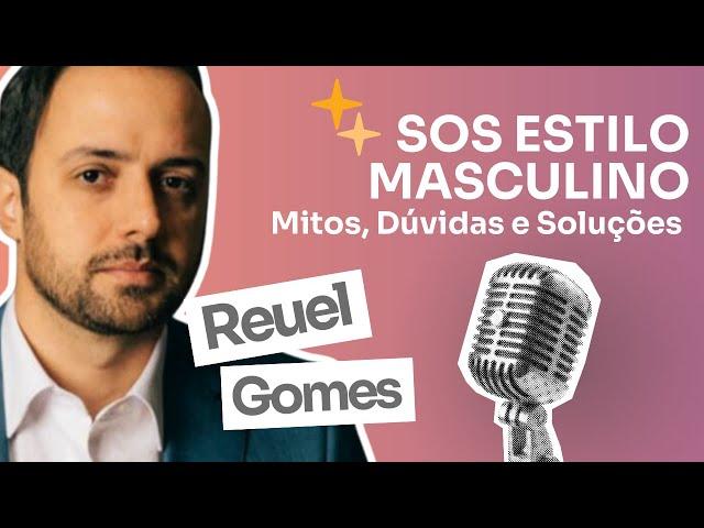 Casual Chic - Reuel Gomes - Ep. 22 - SOS Estilo Masculino - Mitos, Dúvidas e Soluções