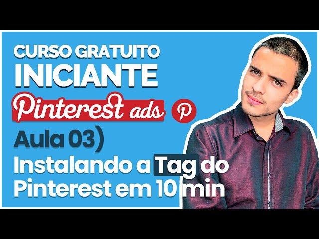 Instalando e configurando a Tag do Pinterest num site em menos de 10 minutos [Iniciante - Aula 03]