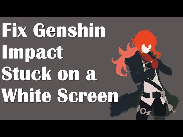 How to Fix Genshin Impact Stuck on a White Screen