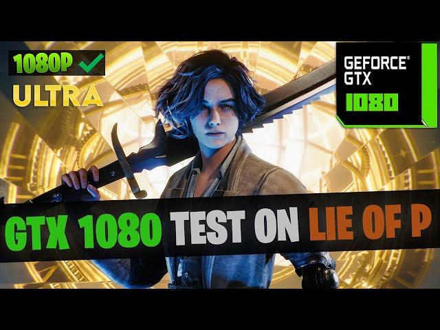 LIE OF P | GTX 1080 8GB & I7 7700K + 16GB OF RAM  - ULTRA SETTING