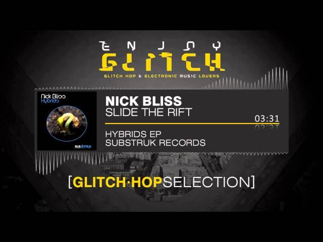 Nick Bliss - Slide The Rift - GLITCH HOP