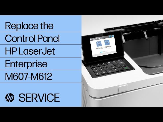 Replace the Control Panel | HP LaserJet Enterprise M607-M612 | HP