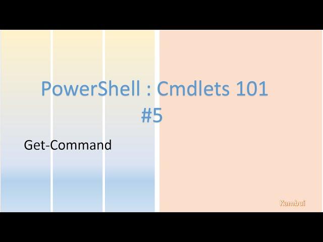 Powershell Cmdlet 101 : Get Command