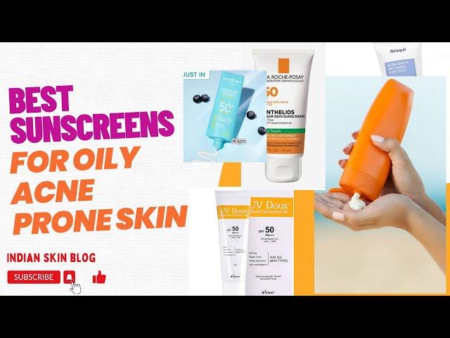 Best Sunscreens For Oily Acne Prone Skin | Combination, Sensitive Skin