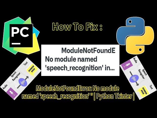 How to fix :  " ModuleNotFoundError: No module named 'speech_recognition' " | Python Tkinter |