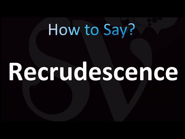 How to Pronounce Recrudescence (CORRECTLY!)