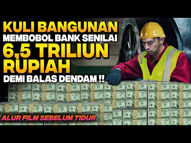 PERAMPOK JENIUS NYAMAR JADI KULI BANGUNAN DEMI BALAS DENDAM AKIBAT DITIPU BOS PEMILIK BANK Alur Film