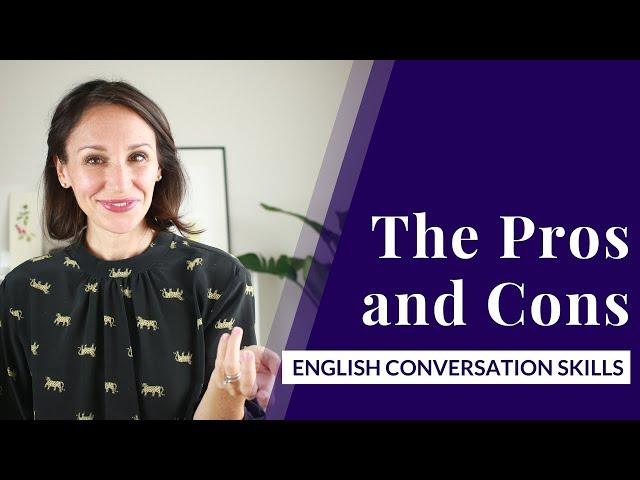 Talking about Pros & Cons in English [Advanced English Conversation Skills]