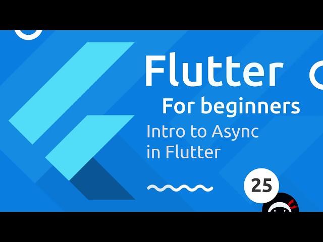 Flutter Tutorial for Beginners #25 - Asynchronous Code