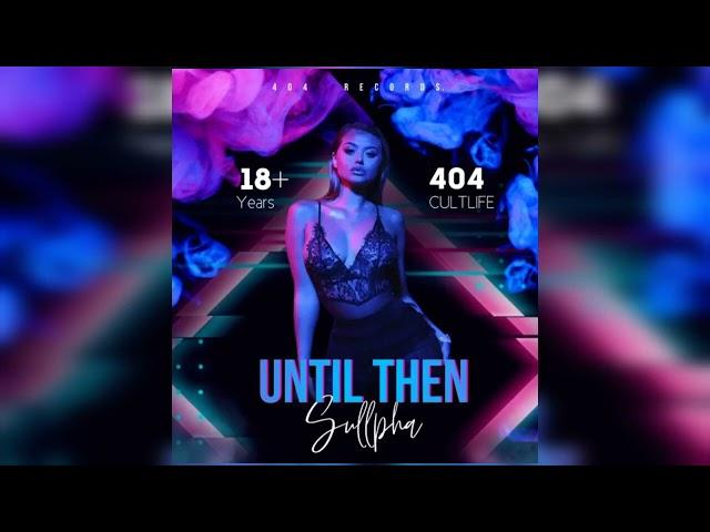 Sullpha - Until Then ft 404 Records