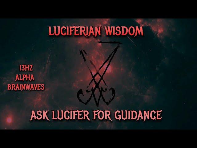 Powerful Satanic Alpha Brainwaves-Luciferian Wisdom- 13hz- Ask Lucifer for guidance