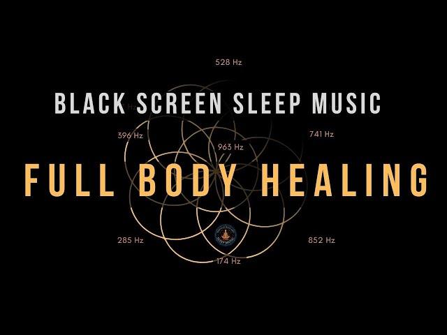 BLACK SCREEN SLEEP MUSIC  All 9 solfeggio frequencies  Full body Healing