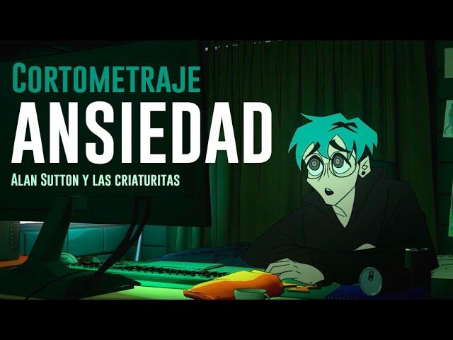 ANSIEDAD - Cortometraje Animado - Alan Sutton - NO TENGO HAMBRE, TENGO ANSIEDAD - Proyecto de Título