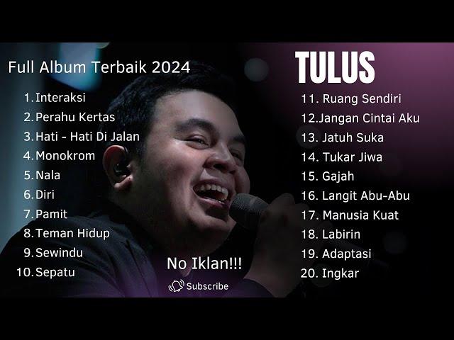 Tulus Album Terbaik 2024 - Album Tulus Paling Enak di Dengar - Pop Hits 2024 - Pop Populer Indo 2024