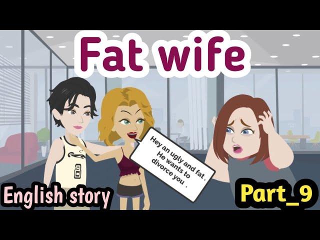 Fat wife part 9 | Animated story | English story | learn English | Simple English