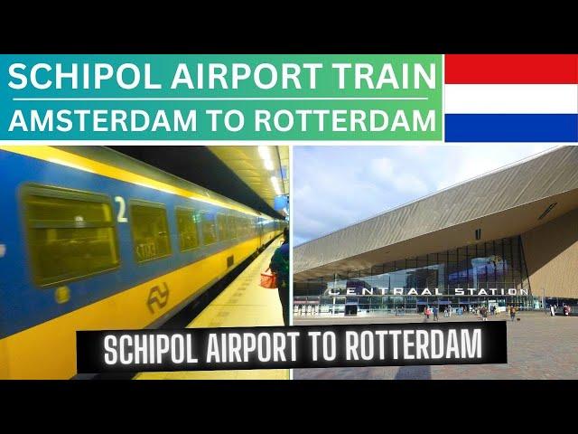 AMSTERDAM SCHIPOL AIRPORT TRAIN TO ROTTERDAM CENTRAAL STATION