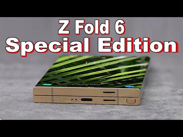 z fold 6 Samsung ultra (Special Edition) - Everything So Far