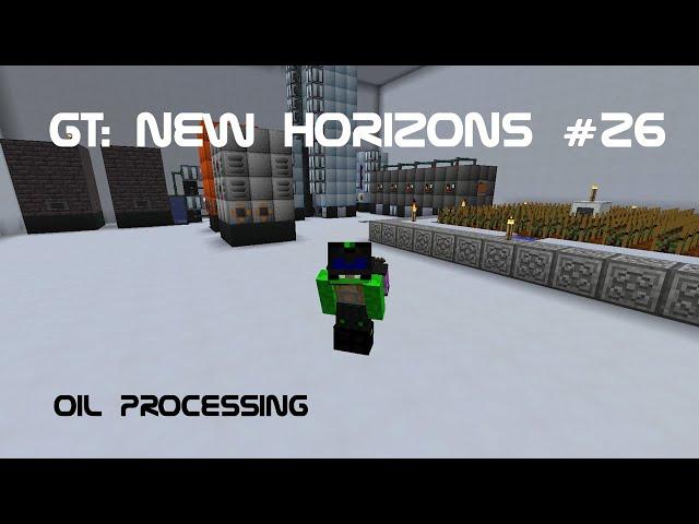 GT: New Horizons #26 - Oil Processing