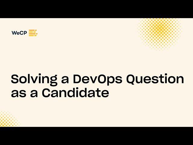 Solving a DevOps question as a Candidate